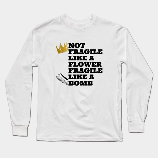 Not fragile like a flower fragile like a bomb, feminist quote, women power Long Sleeve T-Shirt by Maroon55